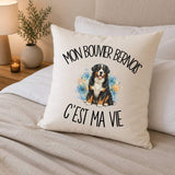 Housse de Coussin Mon Bouvier Bernois c'est ma vie