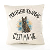 Housse de Coussin Mon Berger Hollandais c'est ma vie