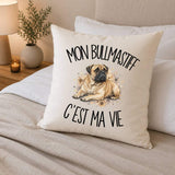 Housse de Coussin Mon Bullmastiff c'est ma vie