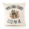 Housse de Coussin Mon Cairn Terrier c'est ma vie