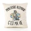 Housse de Coussin Mon Dogue Allemand c'est ma vie