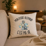 Housse de Coussin Mon Dogue Allemand c'est ma vie