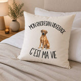 Housse de Coussin Mon Rhodesian Ridgeback c'est ma vie