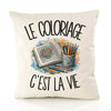 Housse de Coussin Le coloriage c'est la vie