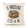 Housse de Coussin Le bricolage c'est la vie