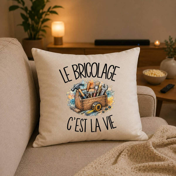 Housse de Coussin Le bricolage c'est la vie