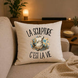 Housse de Coussin La sculpture c'est la vie