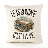 Housse de Coussin Le reboutage c'est la vie