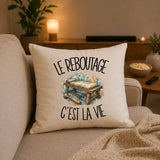 Housse de Coussin Le reboutage c'est la vie