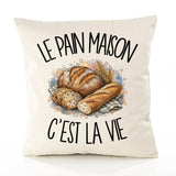 Housse de Coussin Le pain maison c'est la vie