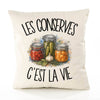 Housse de Coussin Les conserves c'est la vie