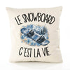 Housse de Coussin Le snowboard c'est la vie