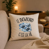Housse de Coussin Le snowboard c'est la vie