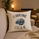Housse de Coussin Le cardio dance c'est la vie
