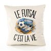Housse de Coussin Le futsal c'est la vie