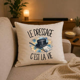 Housse de Coussin Le dressage c'est la vie