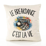 Housse de Coussin Le breakdance c'est la vie