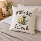 Housse de Coussin Mon perroquet c'est ma vie