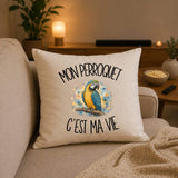 Housse de Coussin Mon perroquet c'est ma vie