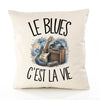 Housse de Coussin Le blues c'est la vie
