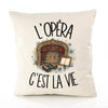 Housse de Coussin L'opéra c'est la vie
