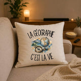 Housse de Coussin La géographie c'est la vie