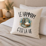Housse de Coussin Le hammam c'est la vie