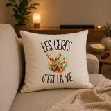 Housse de Coussin Les cerfs c'est la vie