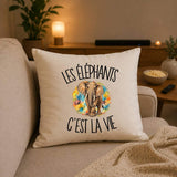Housse de Coussin Les éléphants c'est la vie