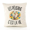 Housse de Coussin Les pélicans c'est la vie