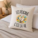 Housse de Coussin Les pélicans c'est la vie