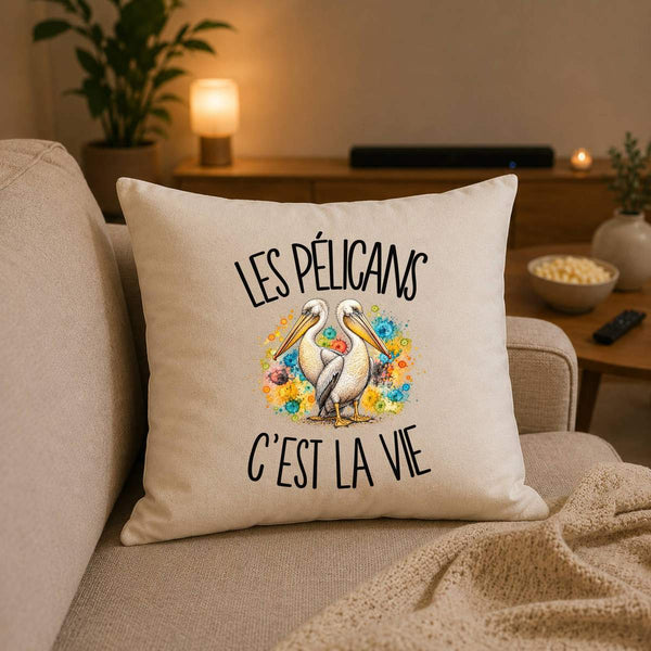 Housse de Coussin Les pélicans c'est la vie