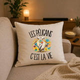 Housse de Coussin Les pélicans c'est la vie