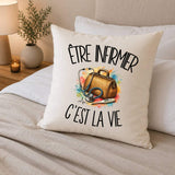 Housse de Coussin Être infirmier c'est la vie