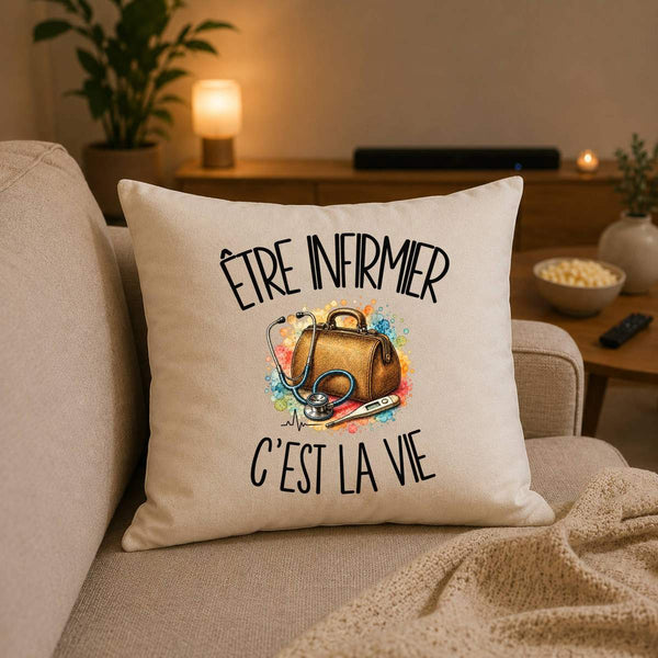 Housse de Coussin Être infirmier c'est la vie
