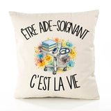 Housse de Coussin Être aide-soignant c'est la vie