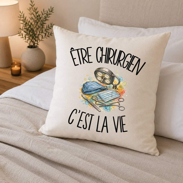 Housse de Coussin Être chirurgien c'est la vie