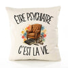 Housse de Coussin Être psychiatre c'est la vie
