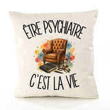 Housse de Coussin Être psychiatre c'est la vie