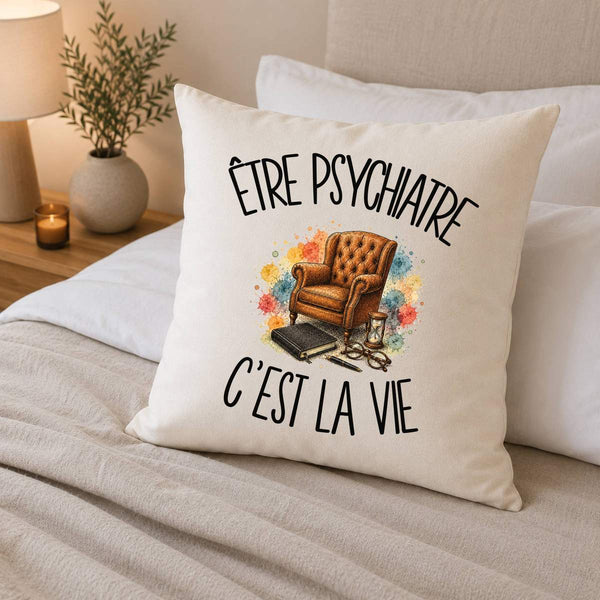 Housse de Coussin Être psychiatre c'est la vie