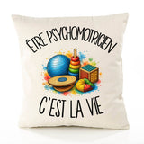 Housse de Coussin Être psychomotricien c'est la vie