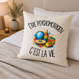 Housse de Coussin Être psychomotricien c'est la vie