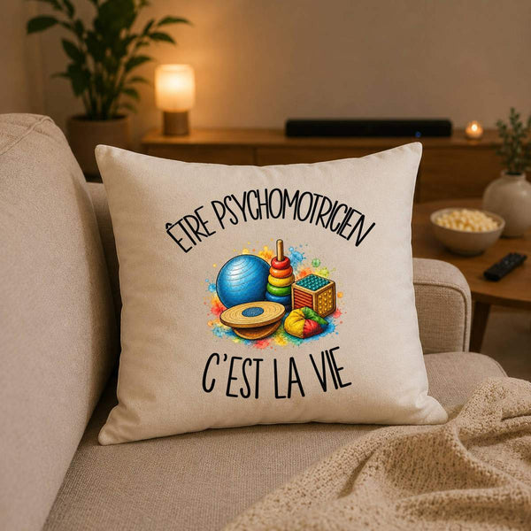 Housse de Coussin Être psychomotricien c'est la vie