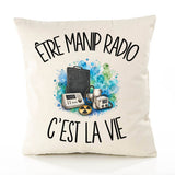 Housse de Coussin Être manip radio c'est la vie