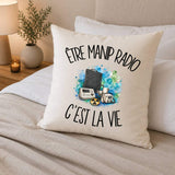 Housse de Coussin Être manip radio c'est la vie