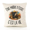 Housse de Coussin Être maître d'école c'est la vie