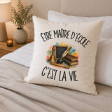 Housse de Coussin Être maître d'école c'est la vie