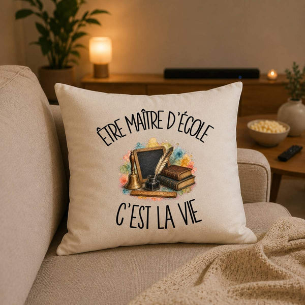 Housse de Coussin Être maître d'école c'est la vie