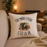 Housse de Coussin Être maître d'école c'est la vie