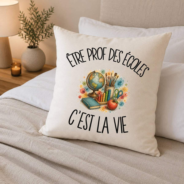 Housse de Coussin Être prof des écoles c'est la vie